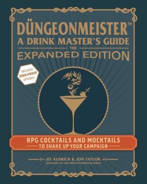 Düngeonmeister: The Expanded Edition: RPG Cocktails and Mocktails to Shake Up Your Campaign