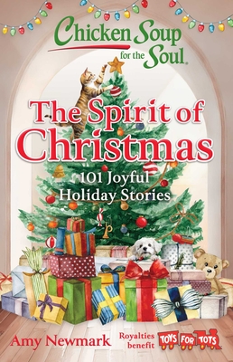 Chicken Soup for the Soul: The Spirit of Christmas: 101 Joyful Holiday Stories
