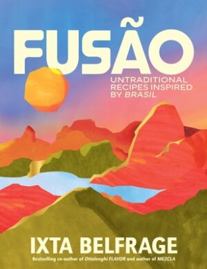 Fusão: Untraditional Recipes Inspired by Brasil
