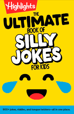 The Ultimate Book of Silly Jokes for Kids: Kid-Friendly Joke Book with Hundreds of Jokes, Riddles and Tongue Twisters for Laugh-Out-Loud Fun, Kids 6+