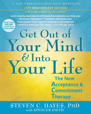 Get Out of Your Mind and Into Your Life: The New Acceptance and Commitment Therapy