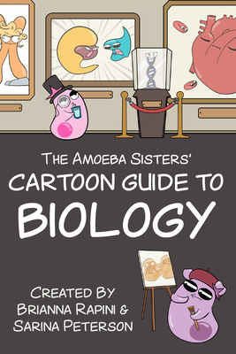 The Amoeba Sisters' Cartoon Guide to Biology: Science Simplified (Biology Book for High School & Middle School Kids)