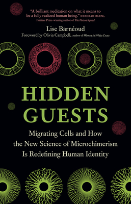 Hidden Guests: Migrating Cells and How the New Science of Microchimerism Is Redefining Human Identity