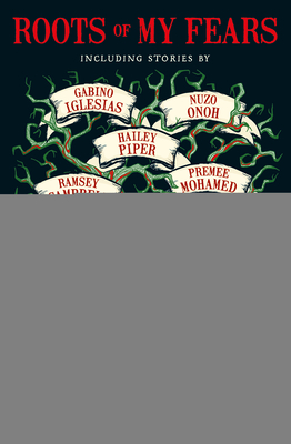 Roots of My Fears: Terrifying Stories of Ancestral Horror