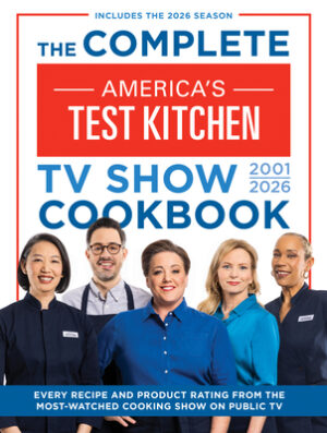 The Complete America's Test Kitchen TV Show Cookbook 2001-2026: Every Recipe and Product Rating from the Most-Watched Cooking Show on Public Tvinclude