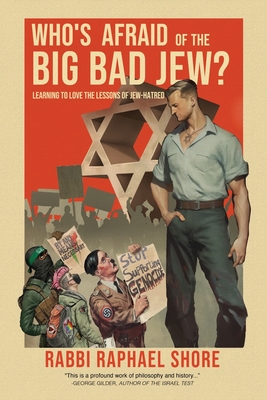 Who's Afraid of the Big, Bad Jew: Learning to Love the Lessons of Jew-Hatred