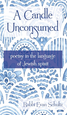 A Candle Unconsumed: Poetry in the Language of the Jewish Spirit