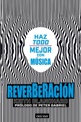Reverberación / Reverberation: Haz Todo Mejor Con Música