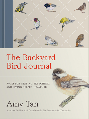 The Backyard Bird Journal: Pages for Writing, Sketching, and Living Deeply in Nature