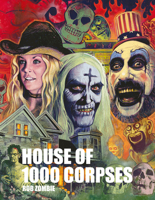 Rob Zombie's House of 1000 Corpses: The Making of a Cult Classic