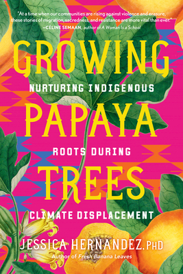 Growing Papaya Trees: Nurturing Indigenous Roots During Climate Displacement
