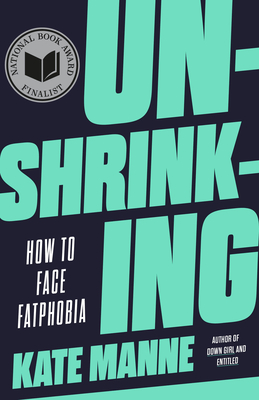 Unshrinking: How to Face Fatphobia