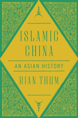 Islamic China: An Asian History
