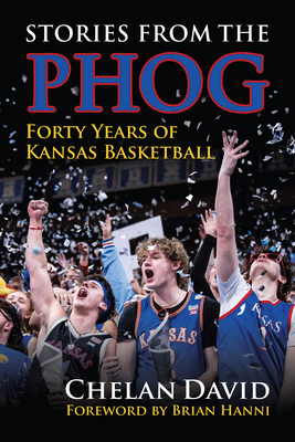 Stories from the Phog: Forty Years of Kansas Basketball