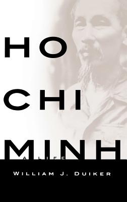 Ho CHI Minh: A Life