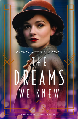 The Dreams We Knew: A Novel of the Roaring Twenties