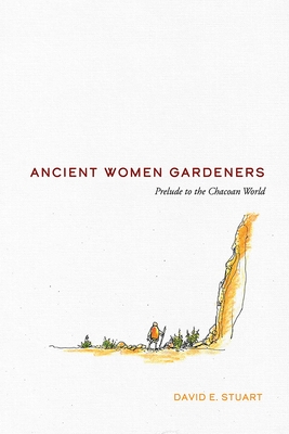 Ancient Women Gardeners: Prelude to the Chacoan World