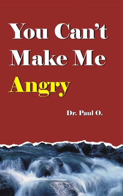 You Can't Make Me Angry