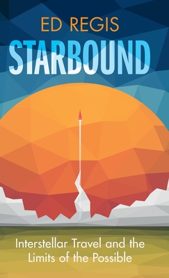 Starbound: Interstellar Travel and the Limits of the Possible