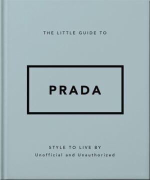 The Little Guide to Prada: Style to Live by