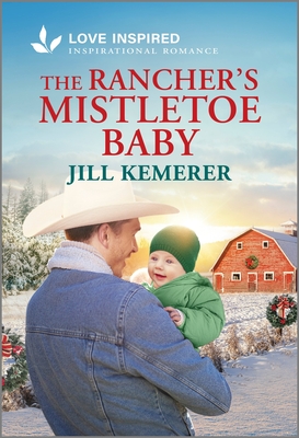 The Rancher's Mistletoe Baby: An Uplifting Inspirational Romance