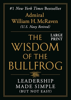 The Wisdom of the Bullfrog: Leadership Made Simple (But Not Easy)