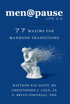 men@pause: Life 2.0: 77 Maxims for Manhood Transitions