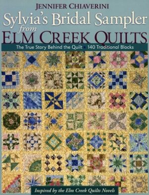 Sylvia's Bridal Sampler from ELM Creek Quilts: The True Story Behind the Quilt - 140 Traditional Blocks