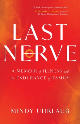 Last Nerve: A Memoir of Illness and the Endurance of Family