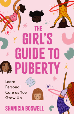 The Girl's Guide to Puberty: Learn Personal Care as You Grow Up (Teen Anatomy, Personal Hygiene, Preteen Period Manual)