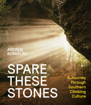 Spare These Stones: A Journey Through Southern Climbing Culture