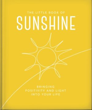 The Little Book of Sunshine: Little Rays of Light to Brighten Your Day