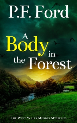 A Body in the Forest: a gripping Welsh crime mystery full of twists