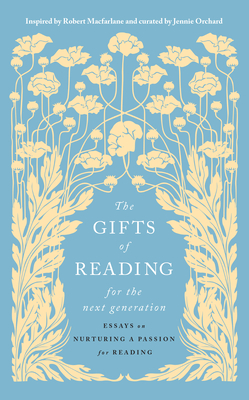 The Gifts of Reading for the Next Generation: Essays on Nurturing a Passion for Reading