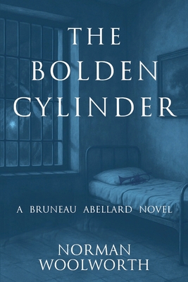 The Bolden Cylinder: A Bruneau Abellard Novel