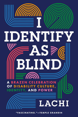 I Identify as Blind: A Brazen Celebration of Disability Culture, Identity, and Power