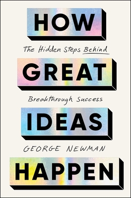 How Great Ideas Happen: The Hidden Steps Behind Breakthrough Success
