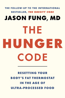The Hunger Code: Resetting Your Body's Fat Thermostat in the Age of Ultra-Processed Food