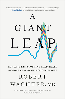 A Giant Leap: How AI Is Transforming Healthcare and What That Means for Our Future