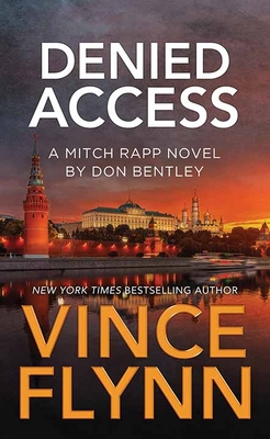 Denied Access: A Mitch Rapp Novel by Don Bentley