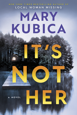 It's Not Her: A Twisty Thriller about Two Families and a Chilling Lake Resort Crime from the Author of Local Woman Missing