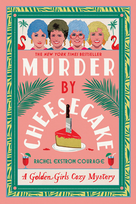 Murder by Cheesecake: A Golden Girls Cozy Mystery