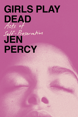 Girls Play Dead: Acts of Self-Preservation