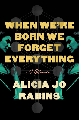 When We're Born We Forget Everything: A Memoir