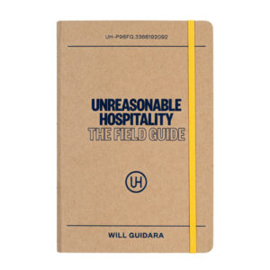 Unreasonable Hospitality: The Field Guide