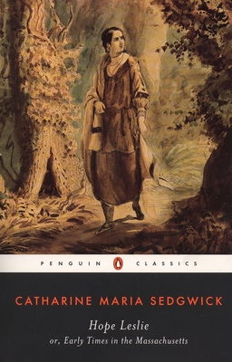 Hope Leslie: or, Early Times in the Massachusetts