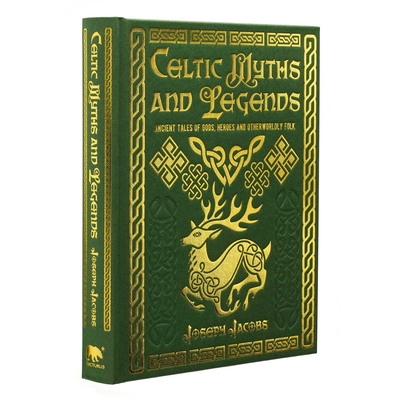 Celtic Myths and Legends: Ancient Tales of Gods, Heroes and Otherworldly Folk
