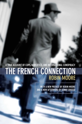 The French Connection: A True Account of Cops, Narcotics, and International Conspiracy