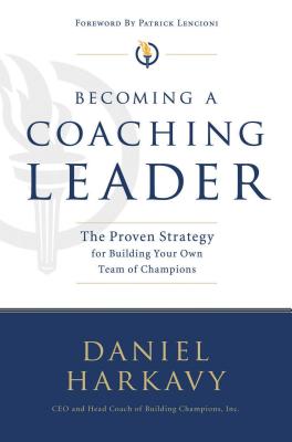 Becoming a Coaching Leader: The Proven System for Building Your Own Team of Champions