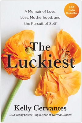 The Luckiest: A Memoir of Love, Loss, Motherhood, and the Pursuit of Self